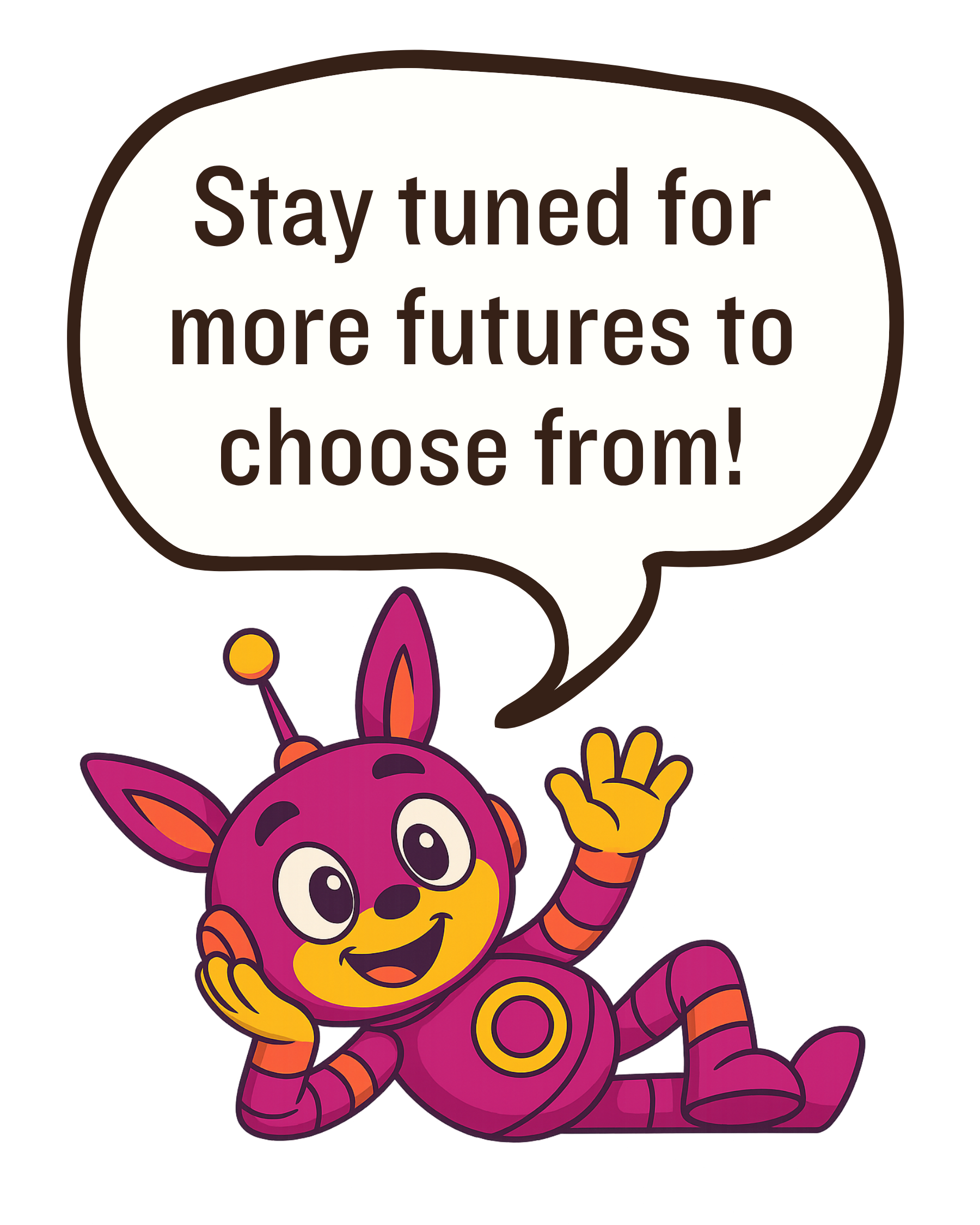 Orbot telling us to stay tuned for more futures to choose from.