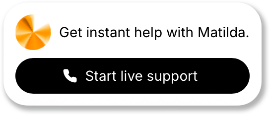 Interface displaying a chat prompt reading 'Get instant help with Matilda' with a button labeled 'Start live support' accompanied by a phone icon.