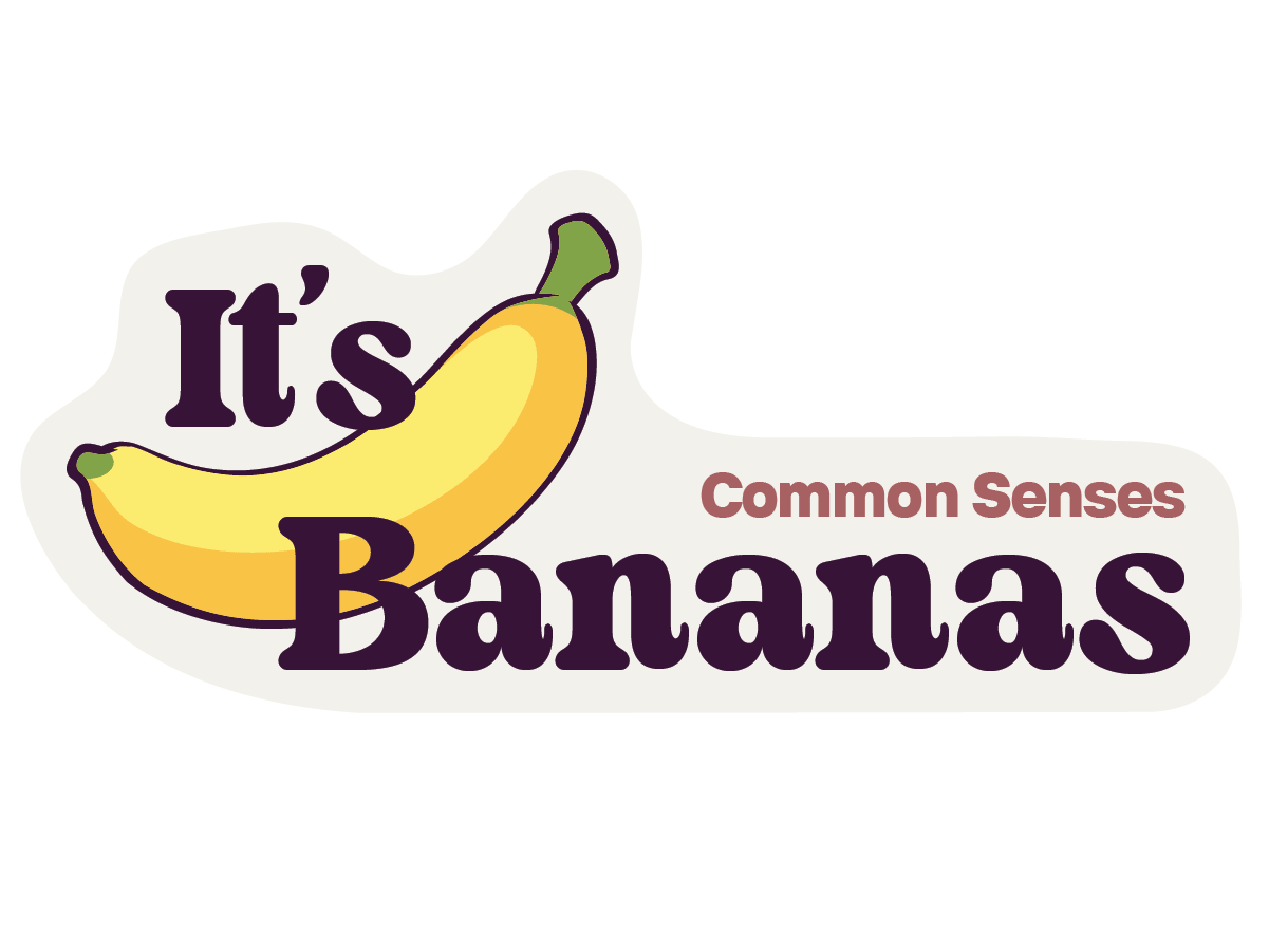 Sticker Design that says It's Bananas with a banana - and Common Senses written on it tooa