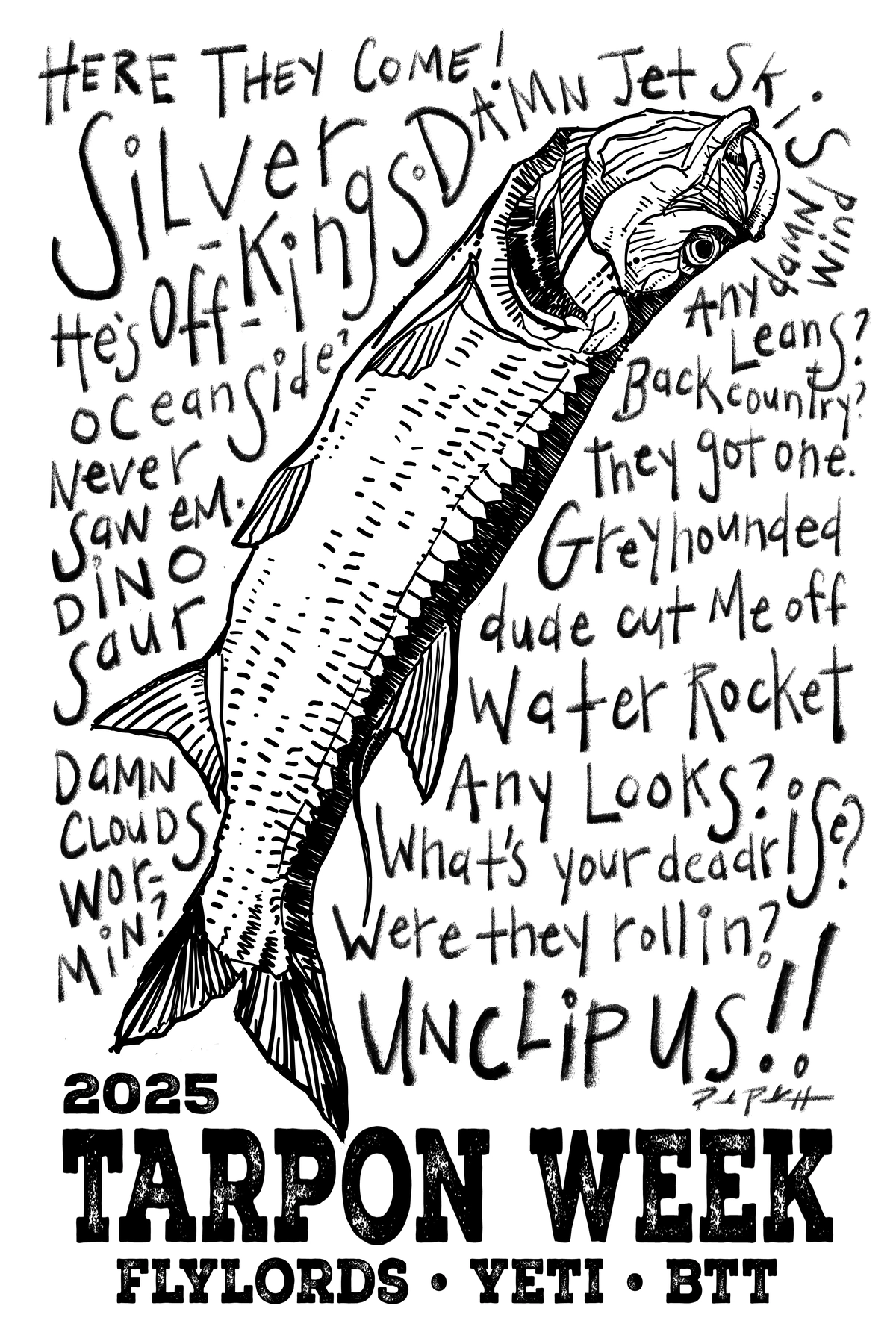 Black and white hand-drawn poster for 2025 Tarpon Week featuring a detailed fish surrounded by handwritten catch phrases and the organizers Flylords, Yeti, and BTT.