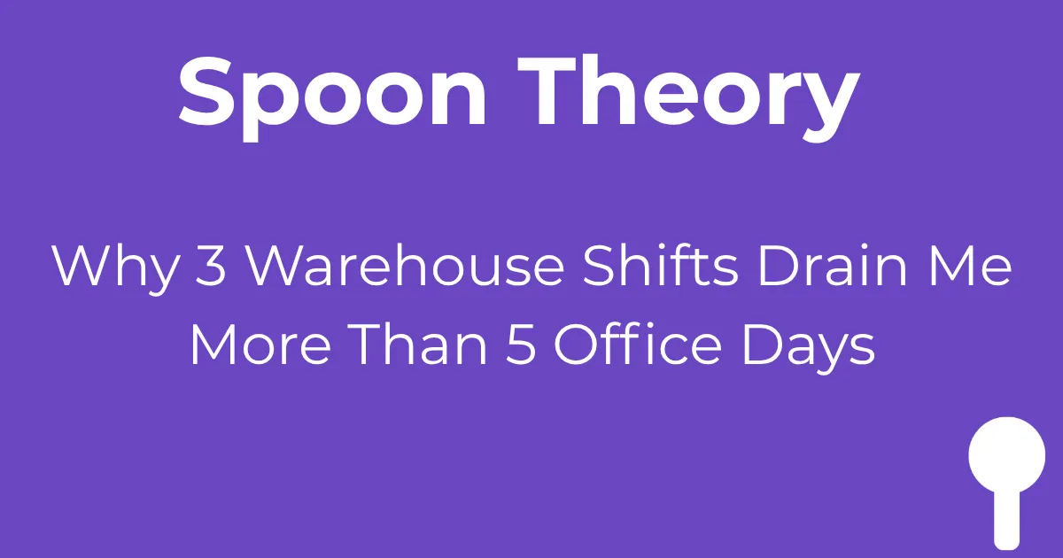 Spoon Theory: Why 3 warehouse shifts drain me more than 5 office days - autism energy management