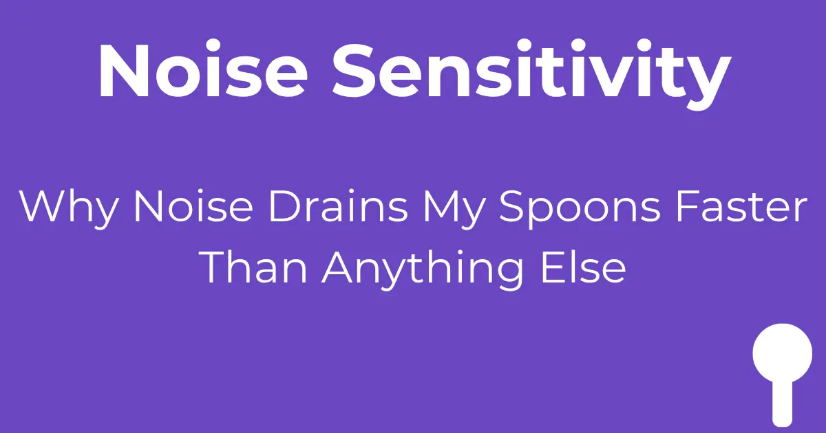 Noise sensitivity autism - why noise drains spoons faster than anything