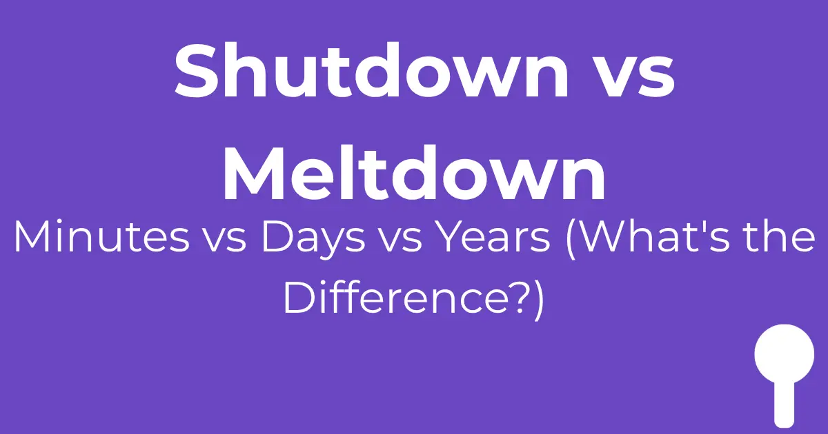 Shutdown vs meltdown vs burnout difference - minutes vs days vs years