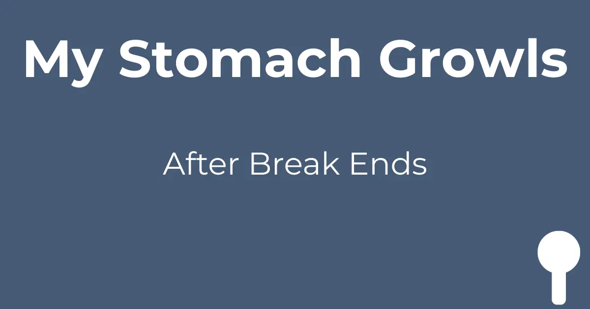 Dark blue-gray background with bold white text 'My Stomach Growls' at top, smaller white text 'After Break Ends' below, and white spoon icon in bottom right corner