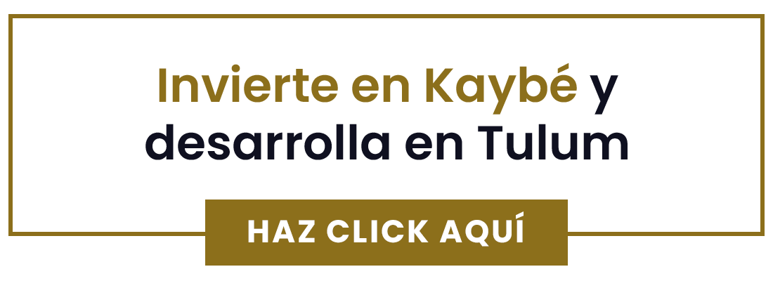 Invierte en Kaybé y desarrolla en Tulum - Pillar Page CTA