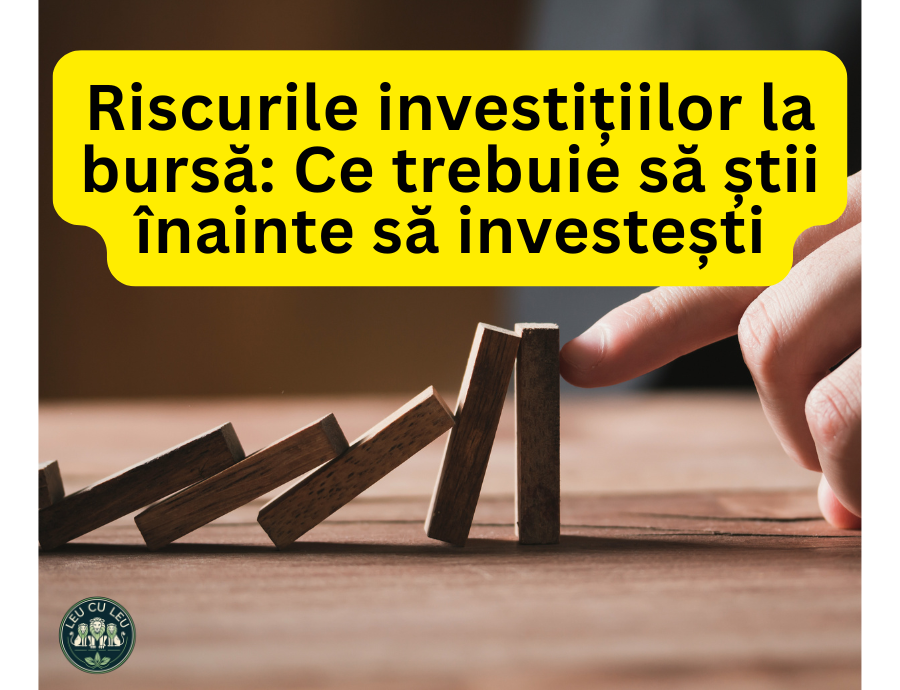Riscurile investițiilor la bursa: Ce trebuie sa știi înainte sa investești 