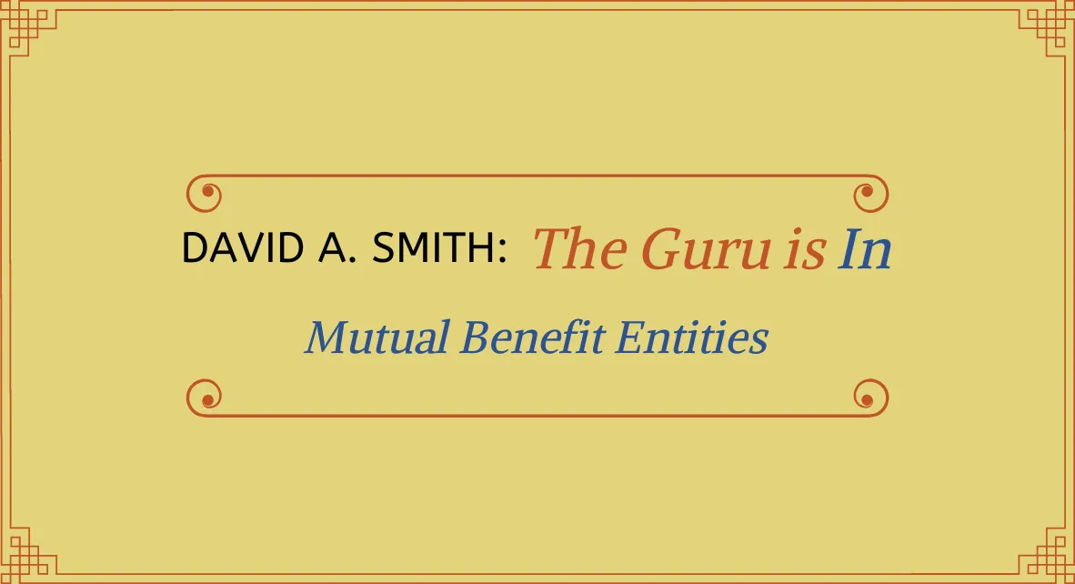 The Guru Is In: Mutual Benefit Entities