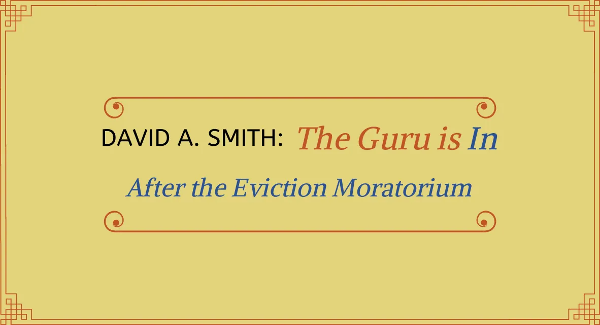 The Guru Is In: After the Eviction Moratorium