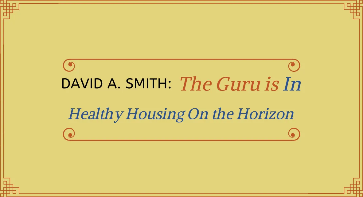 The Guru is In: Healthy Housing on the Horizon