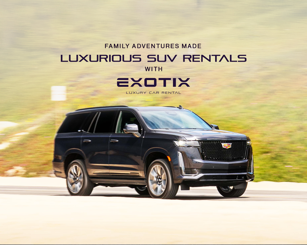 Family Adventures Made Luxurious: SUV Rentals with Exotix