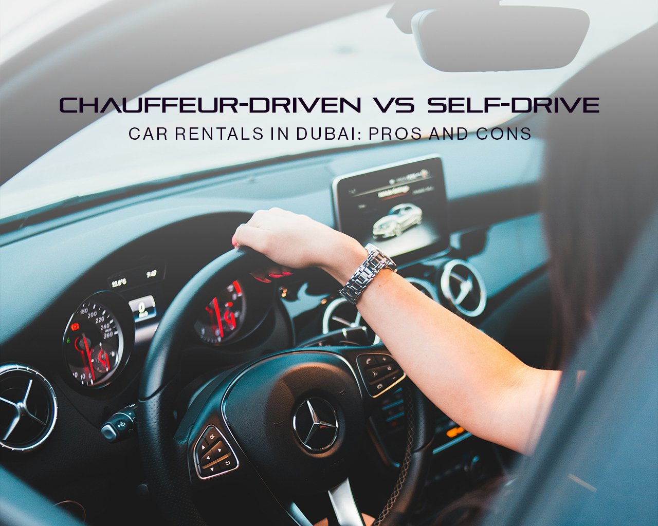 Chauffeur-Driven vs Self-Drive Car Rentals in Dubai: Pros and Cons