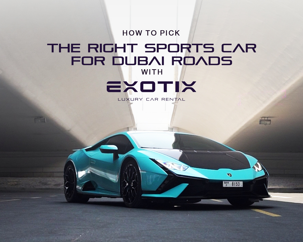 How to Pick the Right Sports Car for Dubai Roads with Exotix