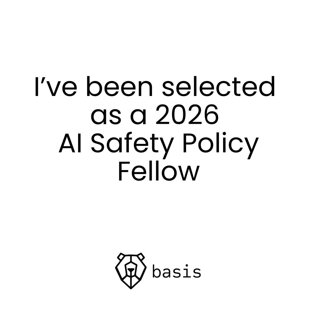 2026 AI Safety Policy Fellow at UC Berkeley with BASIS