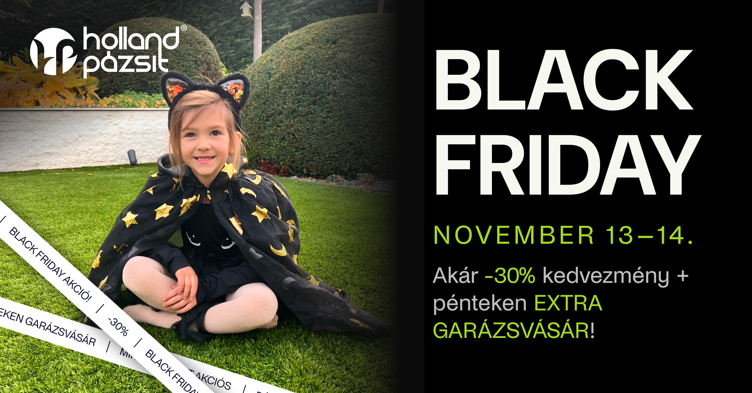 Black Friday a Holland Pázsitnál, november 13–14.