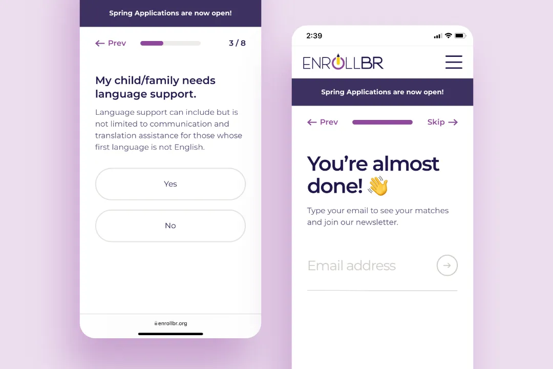 Two mobile screens of the ENROLLBR app showing application steps; left screen asks if child/family needs language support with Yes and No buttons, right screen prompts email input to see matches and join newsletter.