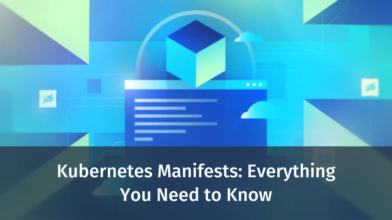 Kubernetes Manifests: Everything You Need to Know in 2024