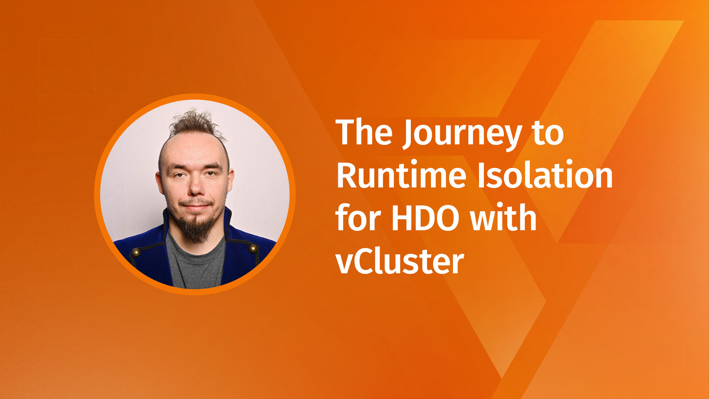 The Journey to Runtime Isolation for HDO with vCluster