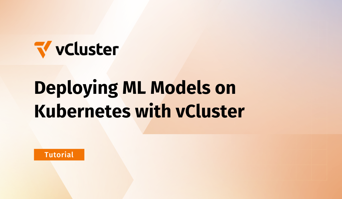 Deploying Machine Learning Models on Kubernetes with vCluster Tutorial