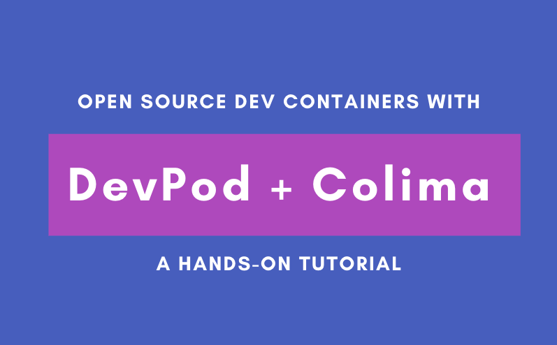 Open Source Dev Containers for macOS with Colima and DevPod
