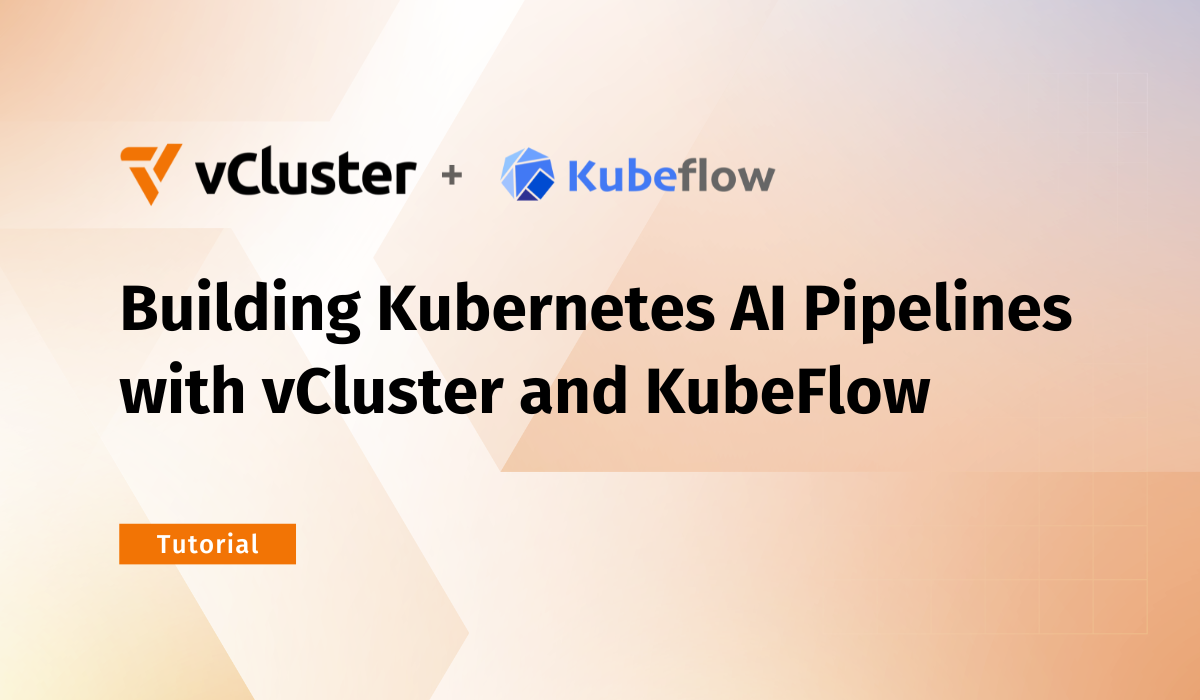 Kubernetes AI Pipelines with vCluster and Kubeflow Tutorial