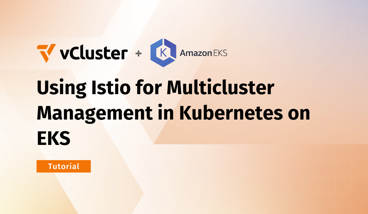 Using Istio for Multicluster Management in Kubernetes on EKS