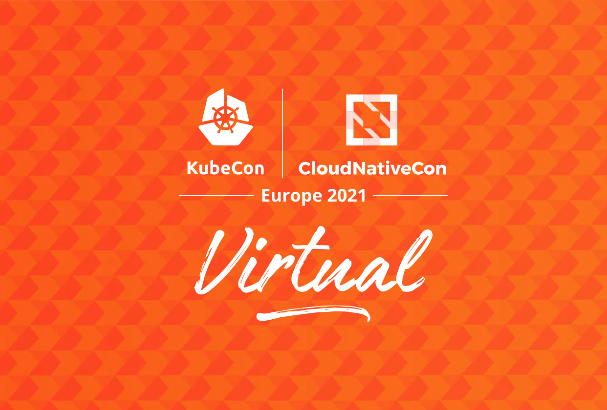 KubeCon Europe 2021 Wrapup