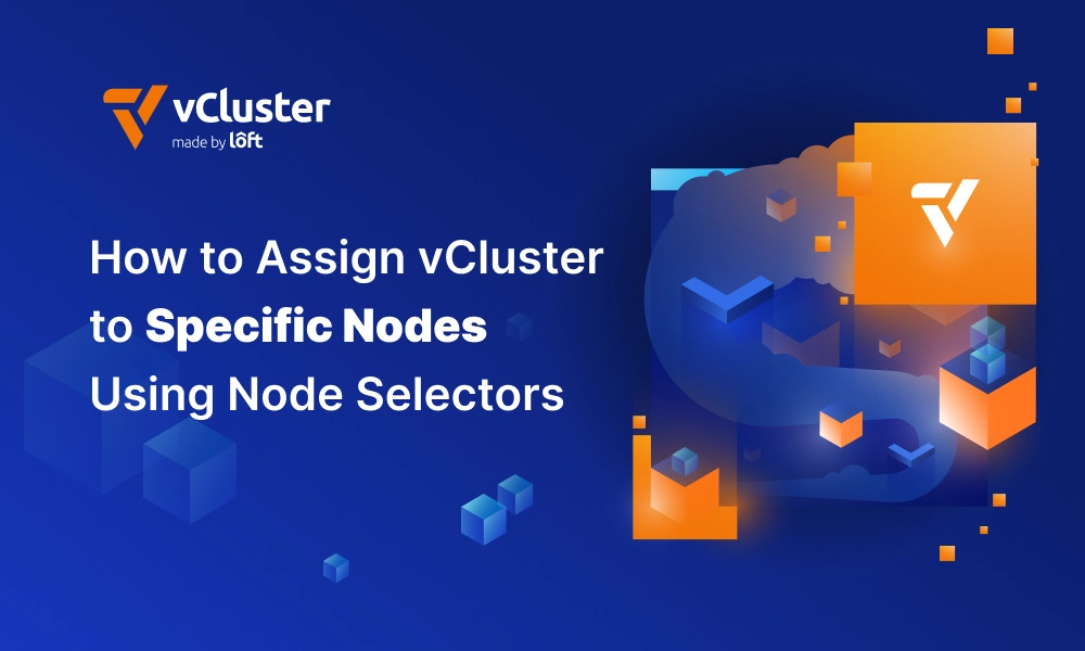 How to Assign vCluster to Specific Nodes Using Node Selectors