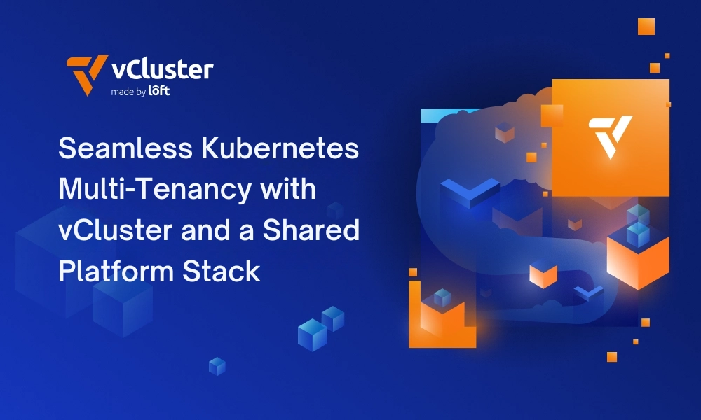 Seamless Kubernetes Multi-Tenancy with vCluster and a Shared Platform Stack