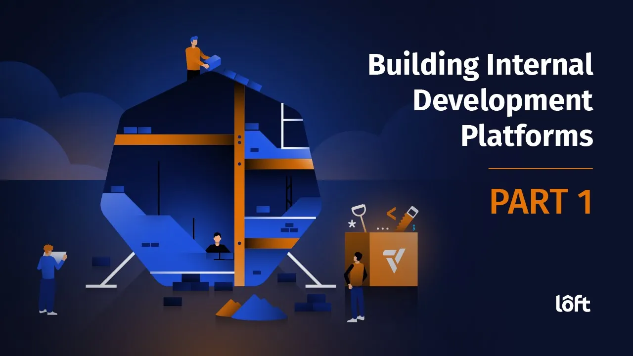 Building Internal Development Platforms (IDP): Part 1