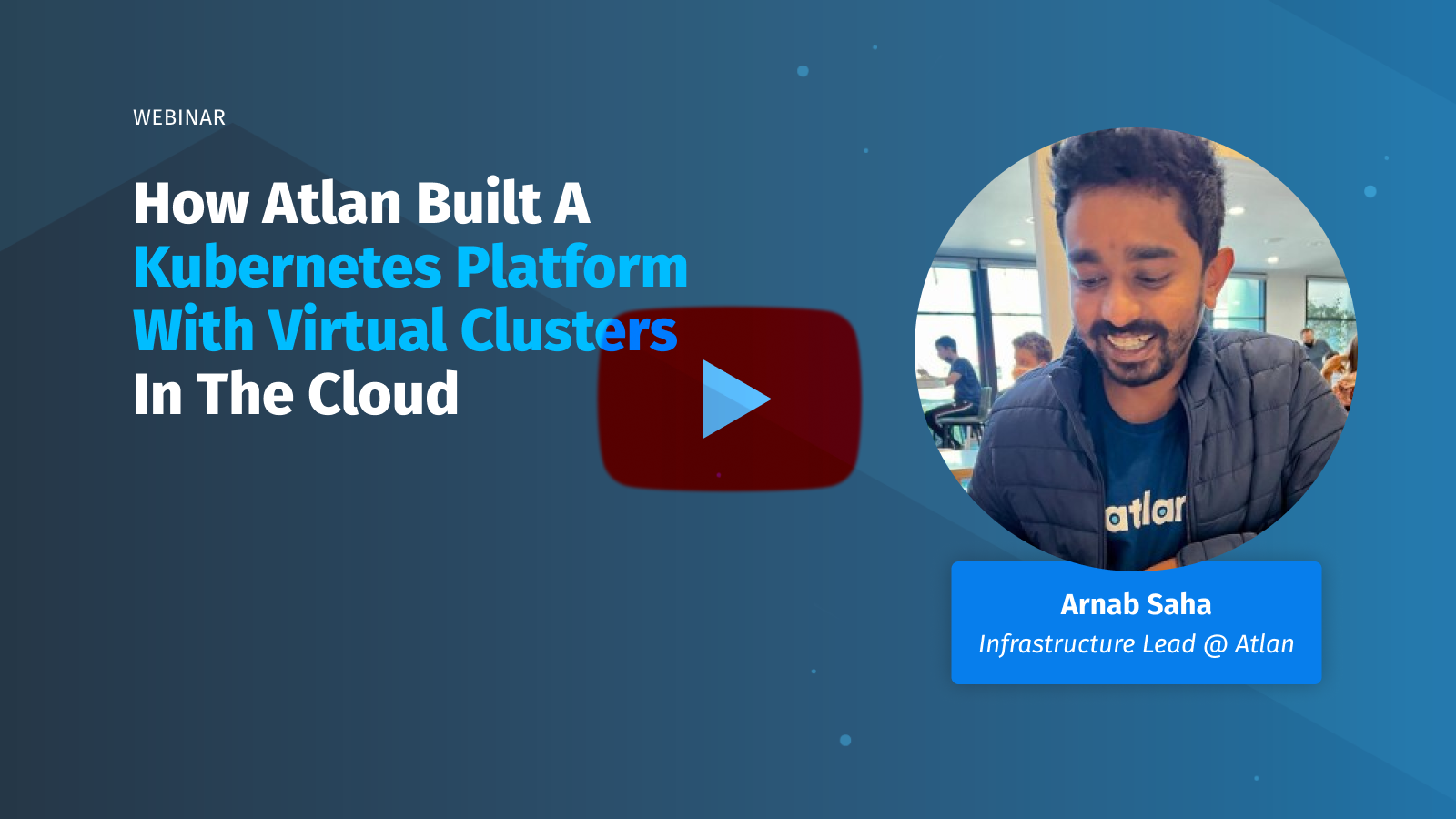 How Atlan Built A Kubernetes Platform with Virtual Clusters In the Cloud