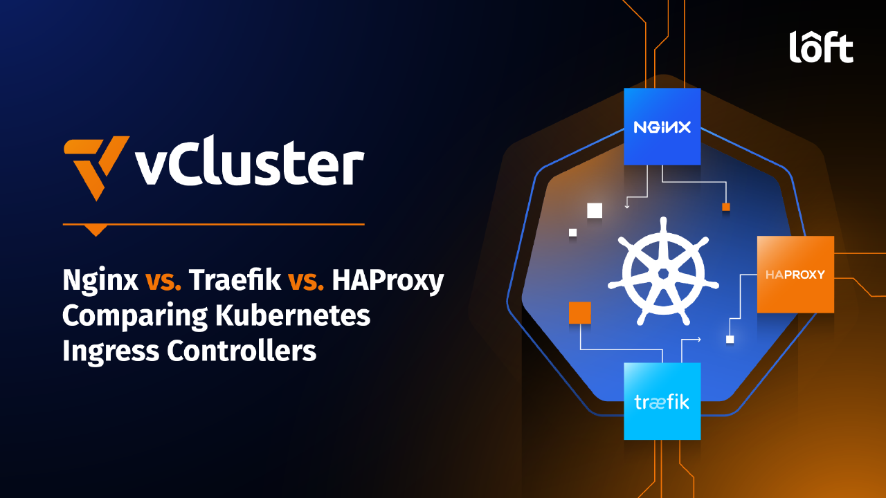 Nginx vs. Traefik vs. HAProxy: Comparing Kubernetes Ingress Controllers