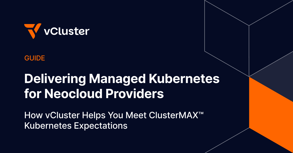 How vCluster Helps Neocloud Providers Meet ClusterMAX™ Kubernetes Expectations