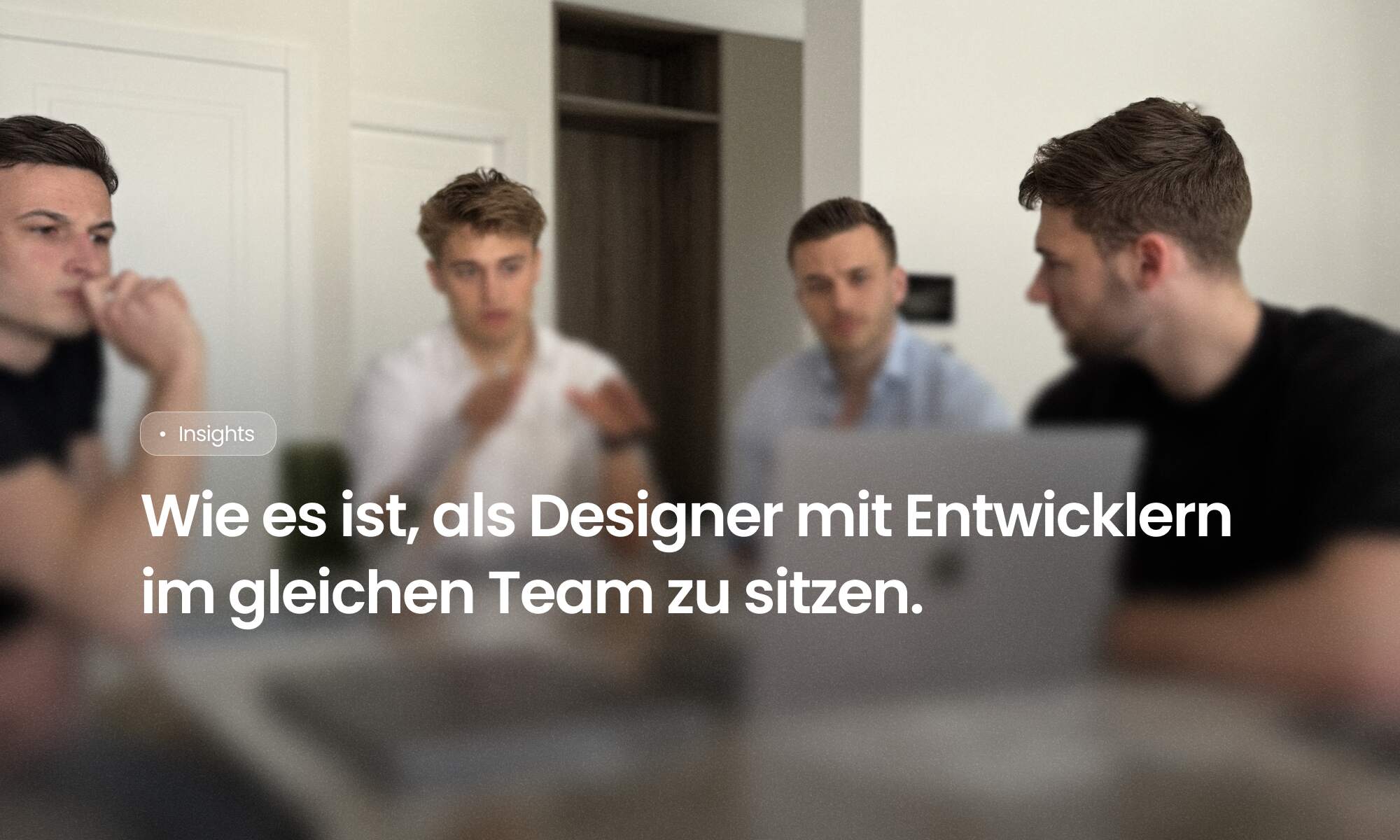 Wie es ist, als Designer mit Entwicklern im gleichen Team zu sitzen.