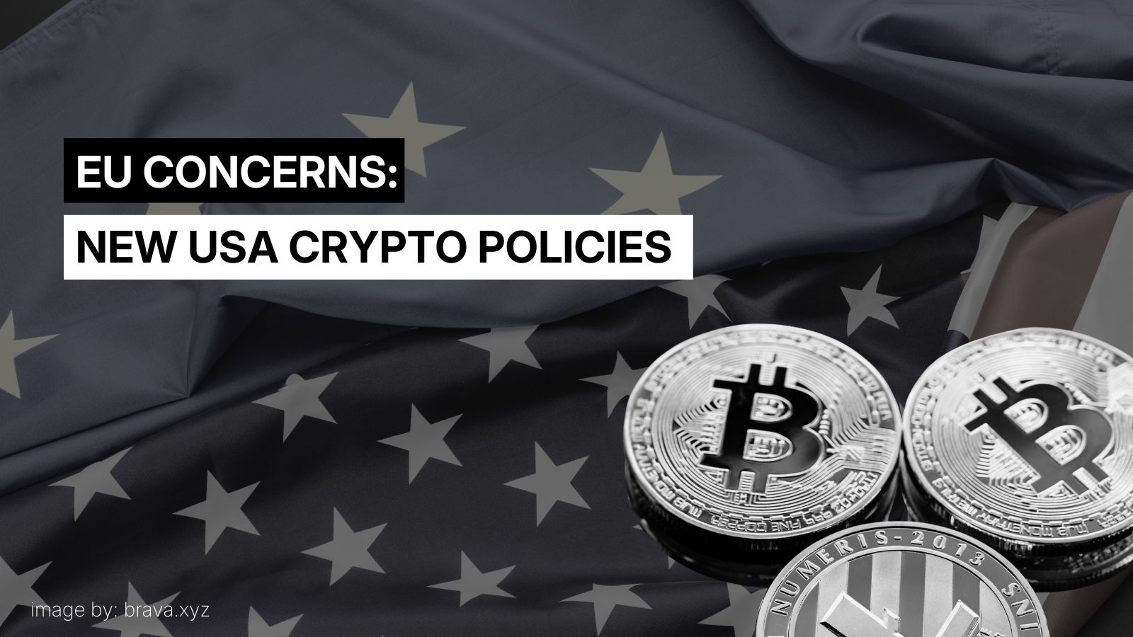 EU concerns about new usa crypto policies | brava.xyz