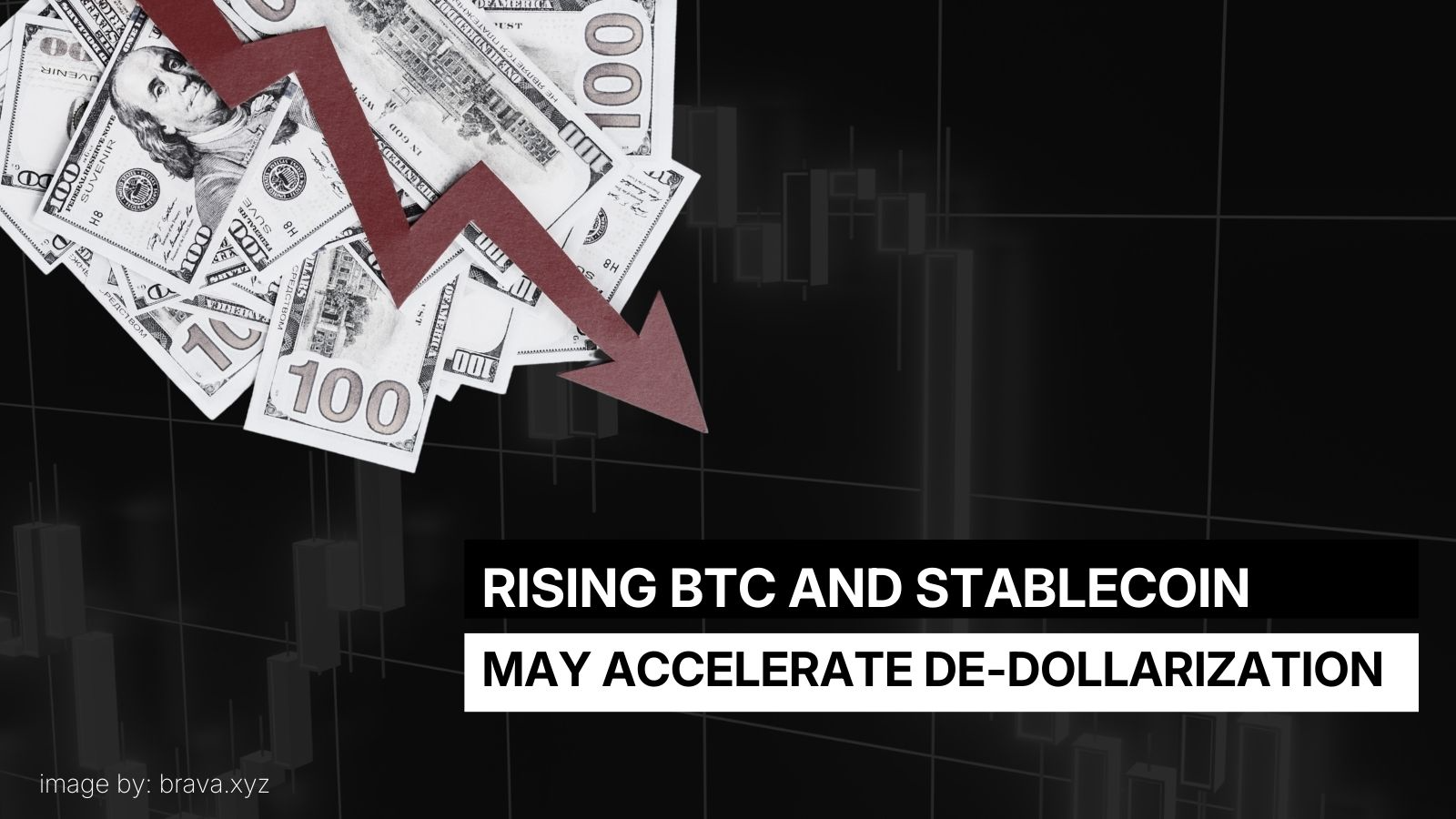 Rising BTC and stablecoin may acelerate de-dollarization | brava.xyz