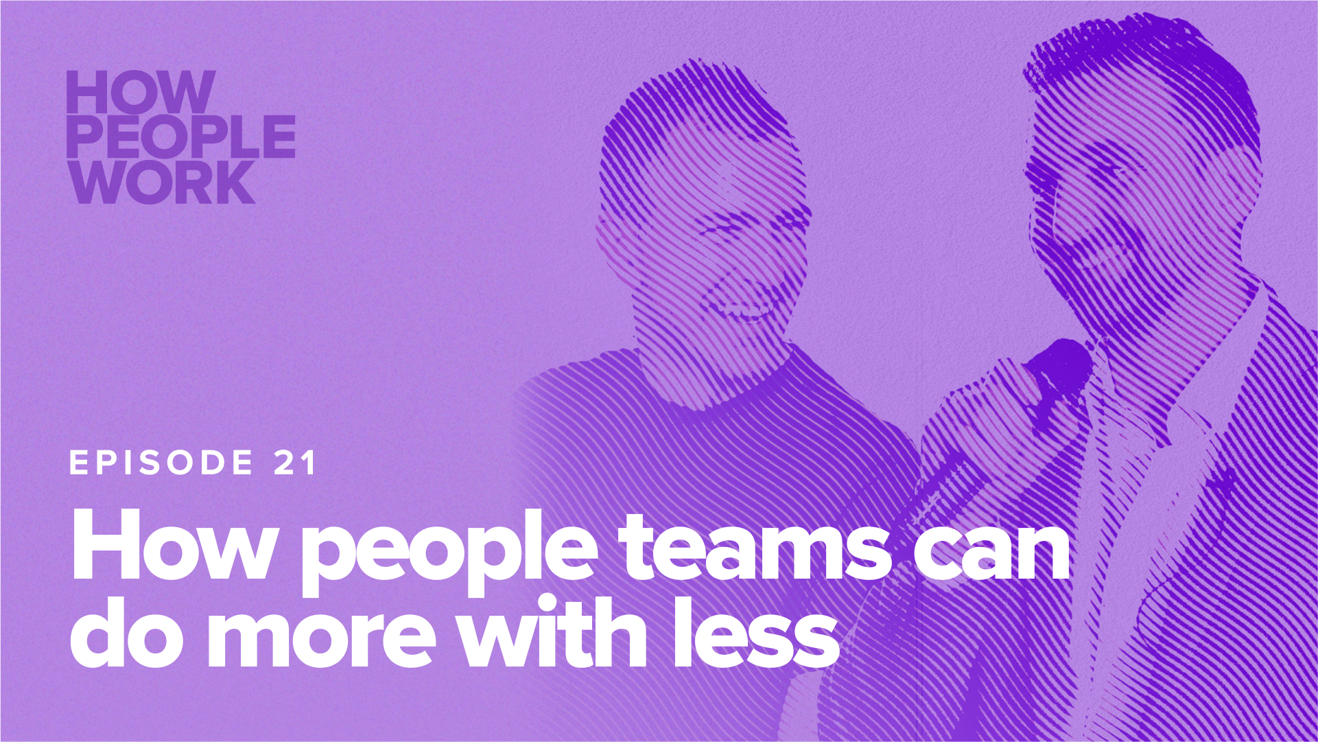 Episode 21: How people teams can do more with less