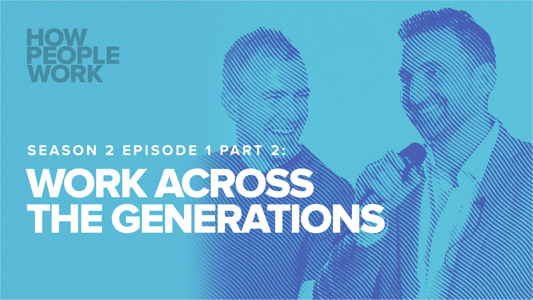 Season 2 Episode 1 Part 2: Generations at Work