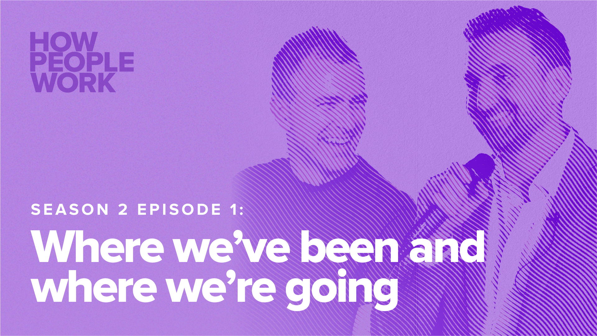 Season 2 Episode 1: Where we've been and where we're going