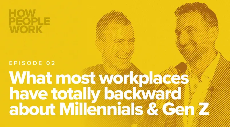 Episode 2: What most workplaces have totally backwards about Millennials and Gen Z
