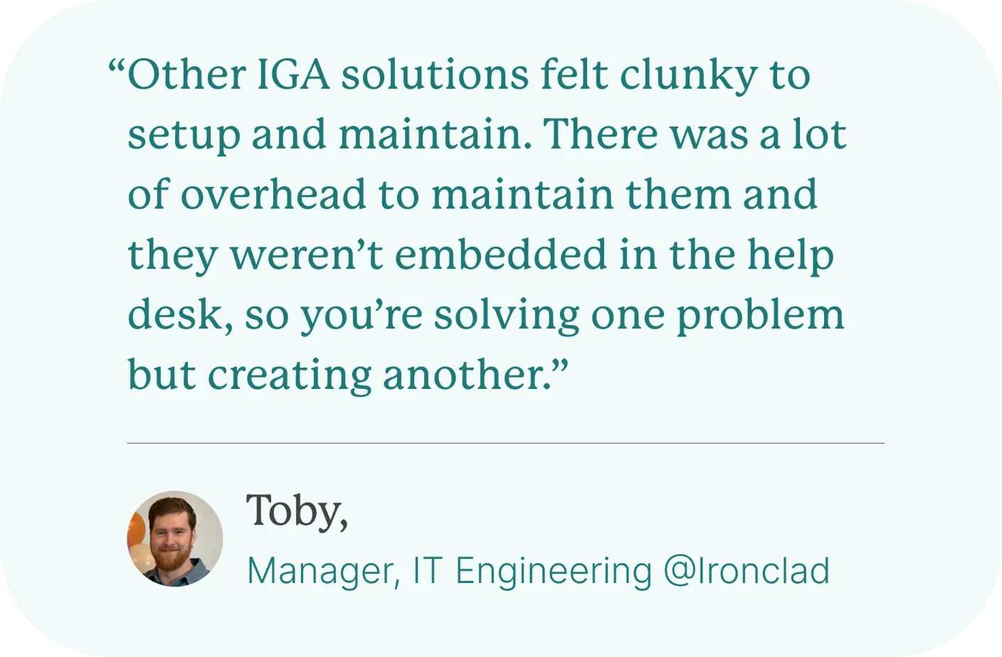 Risotto Quote by Toby of Ironclad: "Other IGA solutions felt clunky to setup and maintain..."