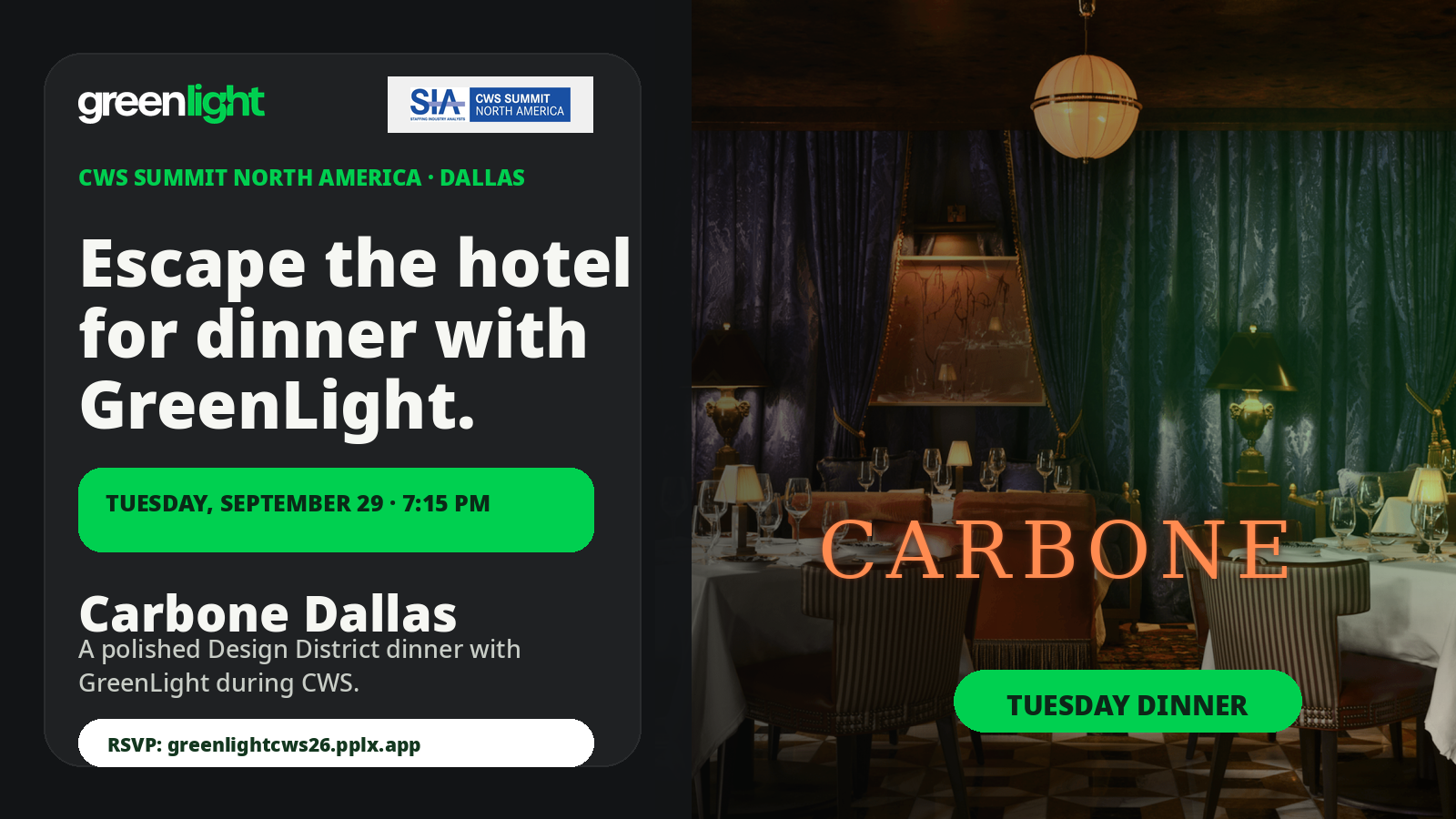 Escape the hotel for dinner with GreenLight — CWS Summit North America, Dallas. Tuesday, September 29 at 7:15 PM, Carbone Dallas. A polished Design District dinner with GreenLight during CWS.