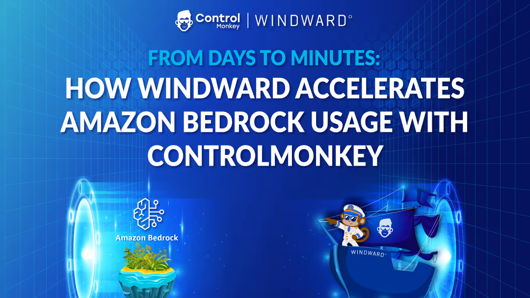 Control Monkey x Windward banner: “From Days to Minutes – How Windward Accelerates Amazon Bedrock Usage.” Monkey captain on a futuristic ship.