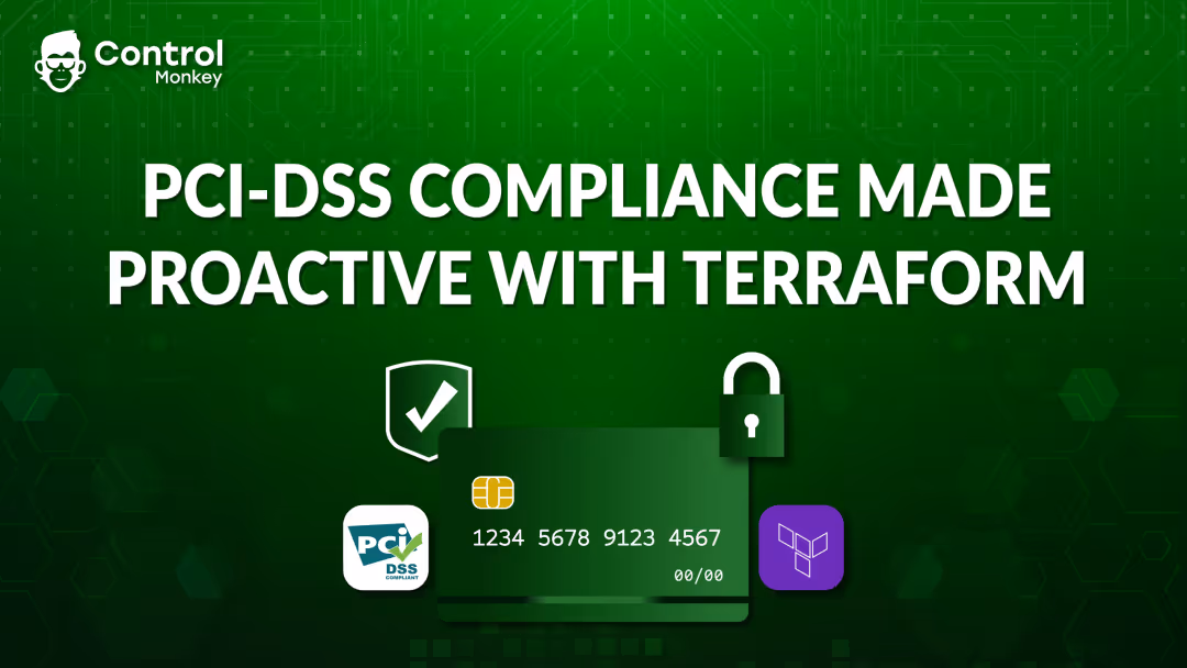 Control Monkey image: “PCI-DSS Compliance Made Proactive with Terraform.” Green credit card, lock, and Terraform logo.