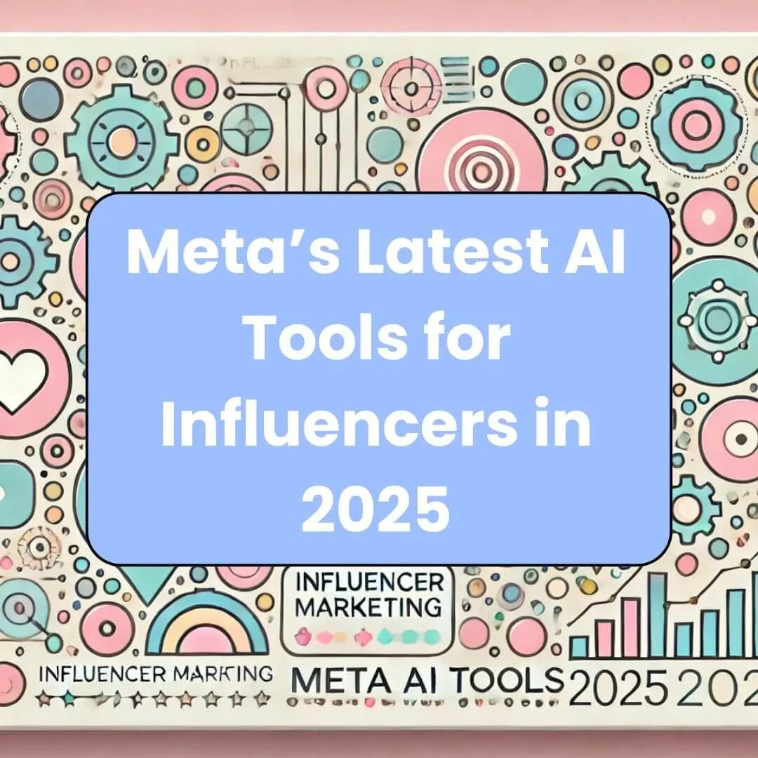 Meta’s Latest AI Tools for Influencers in 2025
