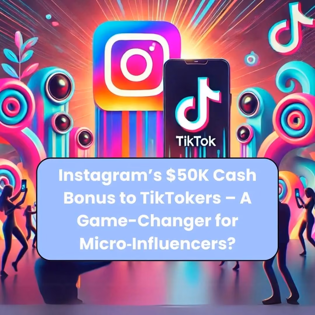 Instagram’s $50K Cash Bonus to TikTokers – A Game-Changer for Micro‑Influencers