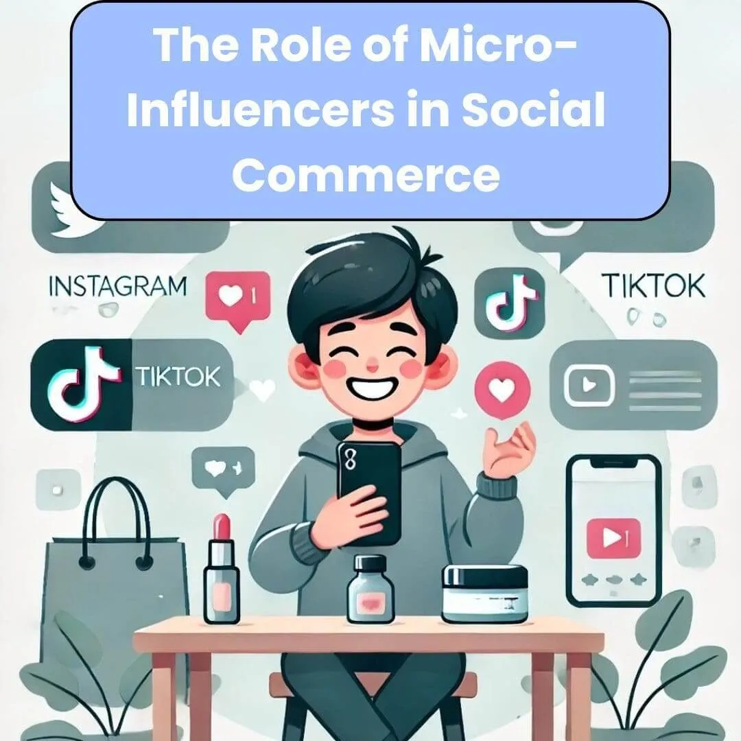 The Role of Micro-Influencers in Social Commerce