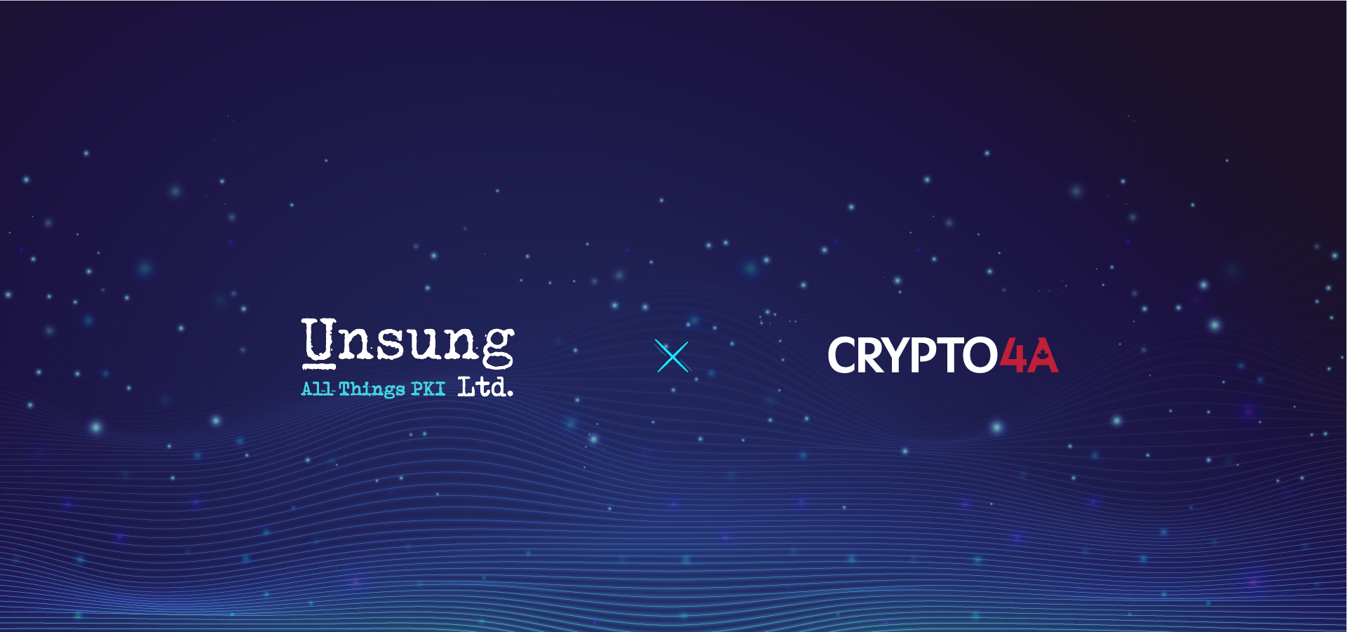 Unsung and Crypto4A Announce Strategic Partnership to Deliver Quantum-Safe Cryptographic Infrastructure 