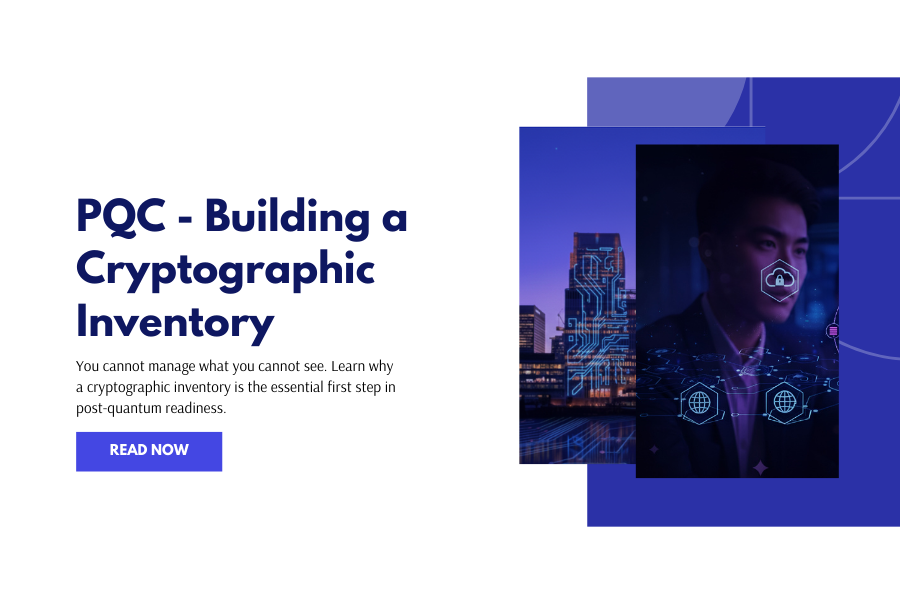 Building a Cryptographic Inventory: Where to Start and Why It Matters
