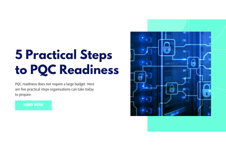 Five Practical Steps to PQC Readiness That Don’t Require Major Investment