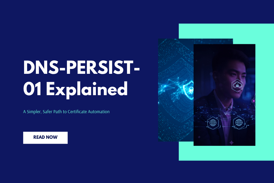 DNS-PERSIST-01 Explained: A Simpler, Safer Path to Certificate Automation